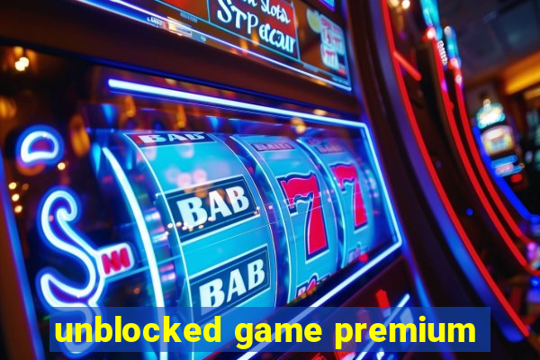 unblocked game premium